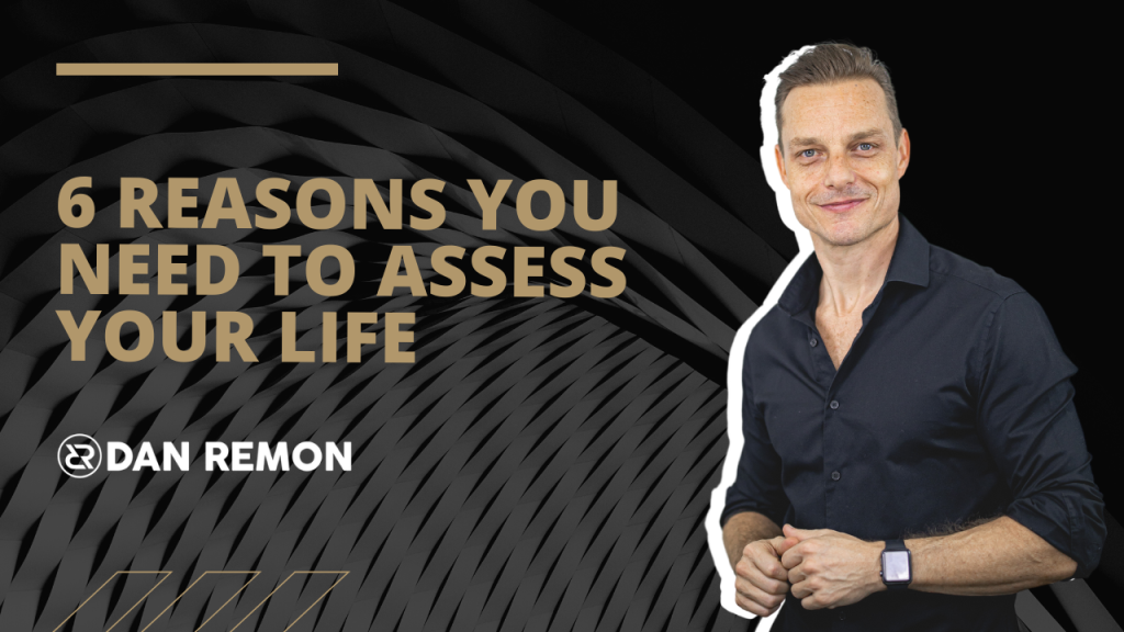 6 reasons assess your life