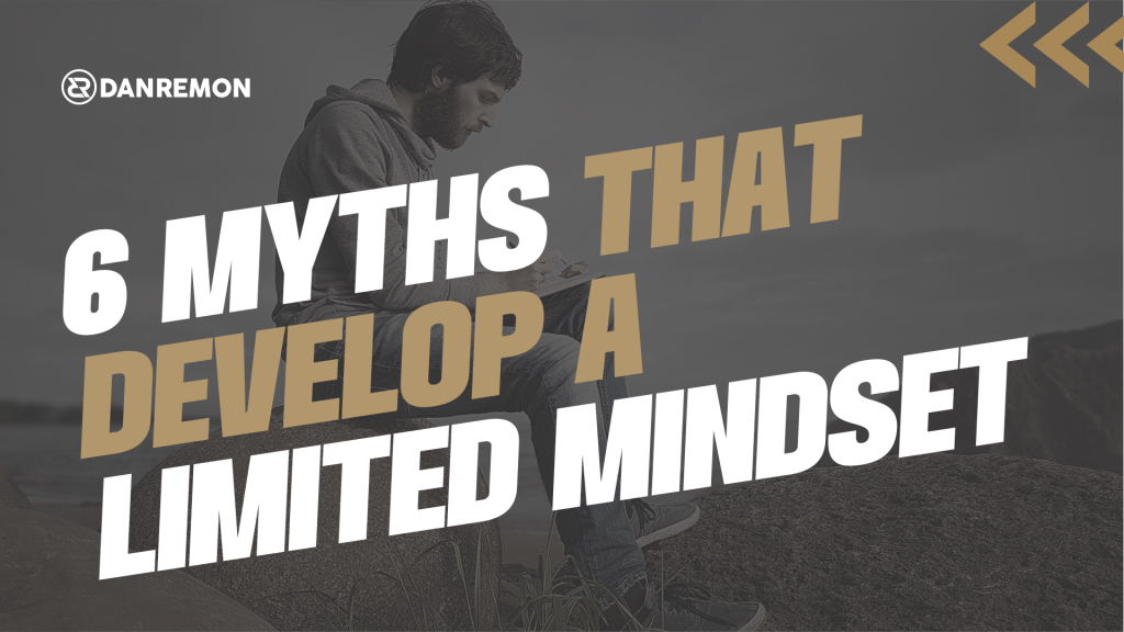 6 Myths That Develop A Limited Mindset