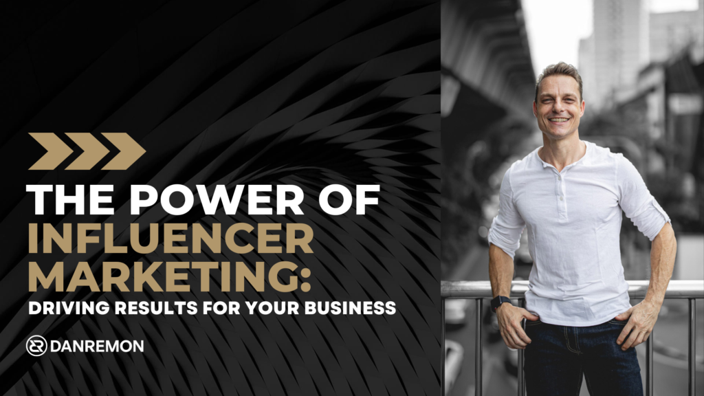 The Power of Influencer Marketing Driving Results for Your Business