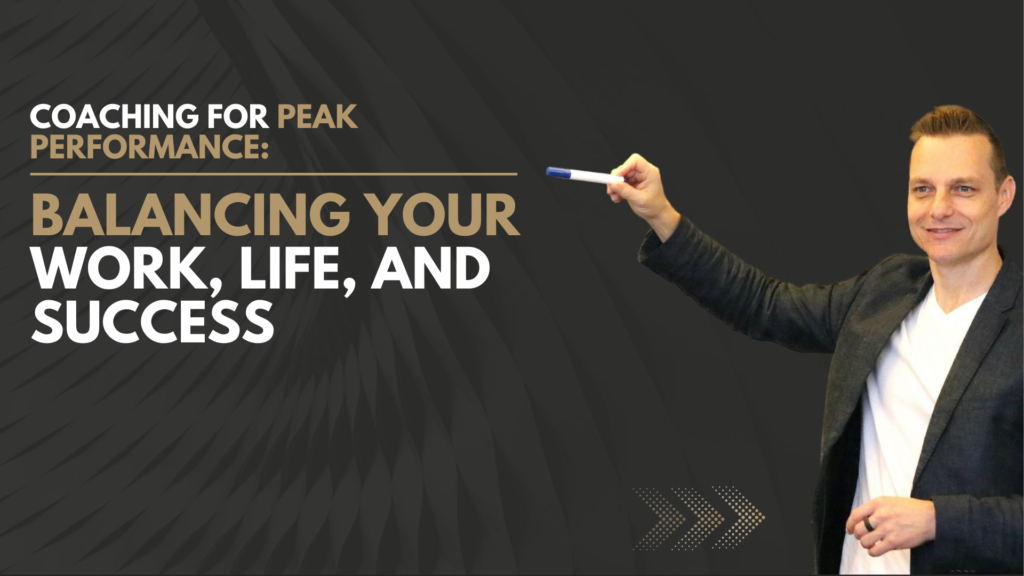 Coaching for Peak Performance: Balancing Your Work, Life, and Success