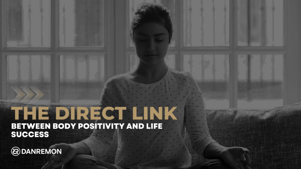 The Direct Link Between Body Positivity and Life Success