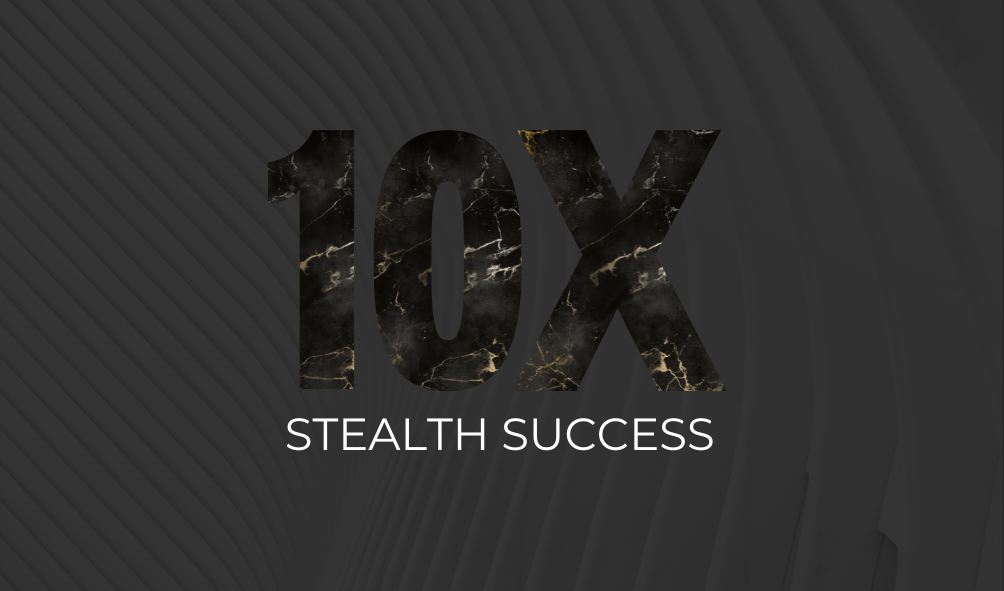 10X stealth success