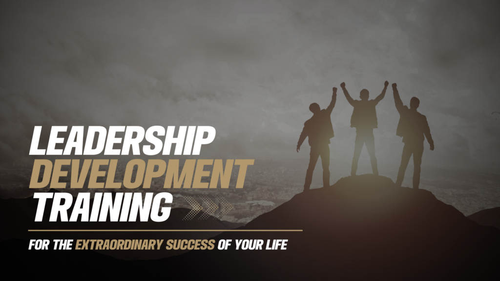 Leadership Development Training for the Extraordinary Success of Your Life